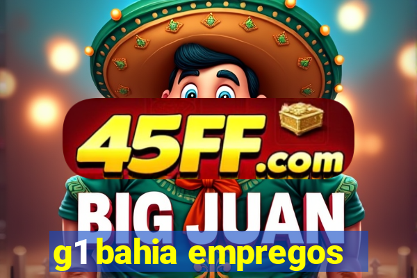 g1 bahia empregos